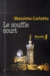 Massimo CARLOTTO - Le souffle court