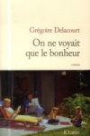 Grégoire DELACOURT - On ne voyait que le bonheur