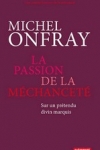Michel ONFRAY - La passion de la méchanceté