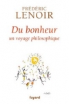 Frédéric LENOIR - Du bonheur, un voyage philosophique*