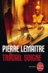 Pierre LEMAITRE - Trilogie Verhoeven T.1 : TRAVAIL