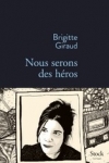 Brigitte GIRAUD - NOUS SERONS DES HÉROS