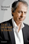 Bernard MARIS - Et si on aimait la France