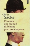 Oliver SACKS - L'HOMME QUI PRENAIT SA FEMME POUR UN CHAPEAU