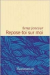 Serge JONCOUR</br>REPOSE-TOI SUR MOI