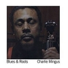 Charlie MINGUS </br> Blues & Roots