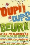 YOUPI ! OUPS ! BEURK !