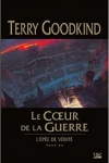 Terry GOODKIND</br>LE CŒUR DE LA GUERRE (L'Épée de Vérité T.15)