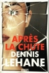 Dennis LEHANE</br>APRÈS LA CHUTE