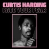 Curtis HARDING</br>Face Your Fear