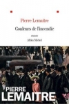 Pierre LEMAITRE</br>COULEURS DE L'INCENDIE