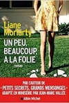 Liane MORIARTY</br>UN PEU, BEAUCOUP, À LA FOLIE
