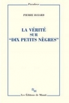 Pierre BAYARD</br>LA VÉRITÉ SUR "DIX PETITS NÈGRES"