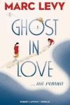Marc LÉVY</br>GHOST IN LOVE