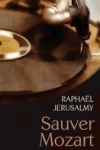 Raphaël JERUSALMY - Sauver Mozart