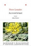 Pierre LEMAITRE - Au revoir là-haut