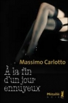Massimo CARLOTTO  A la fin d'un jour ennuyeux